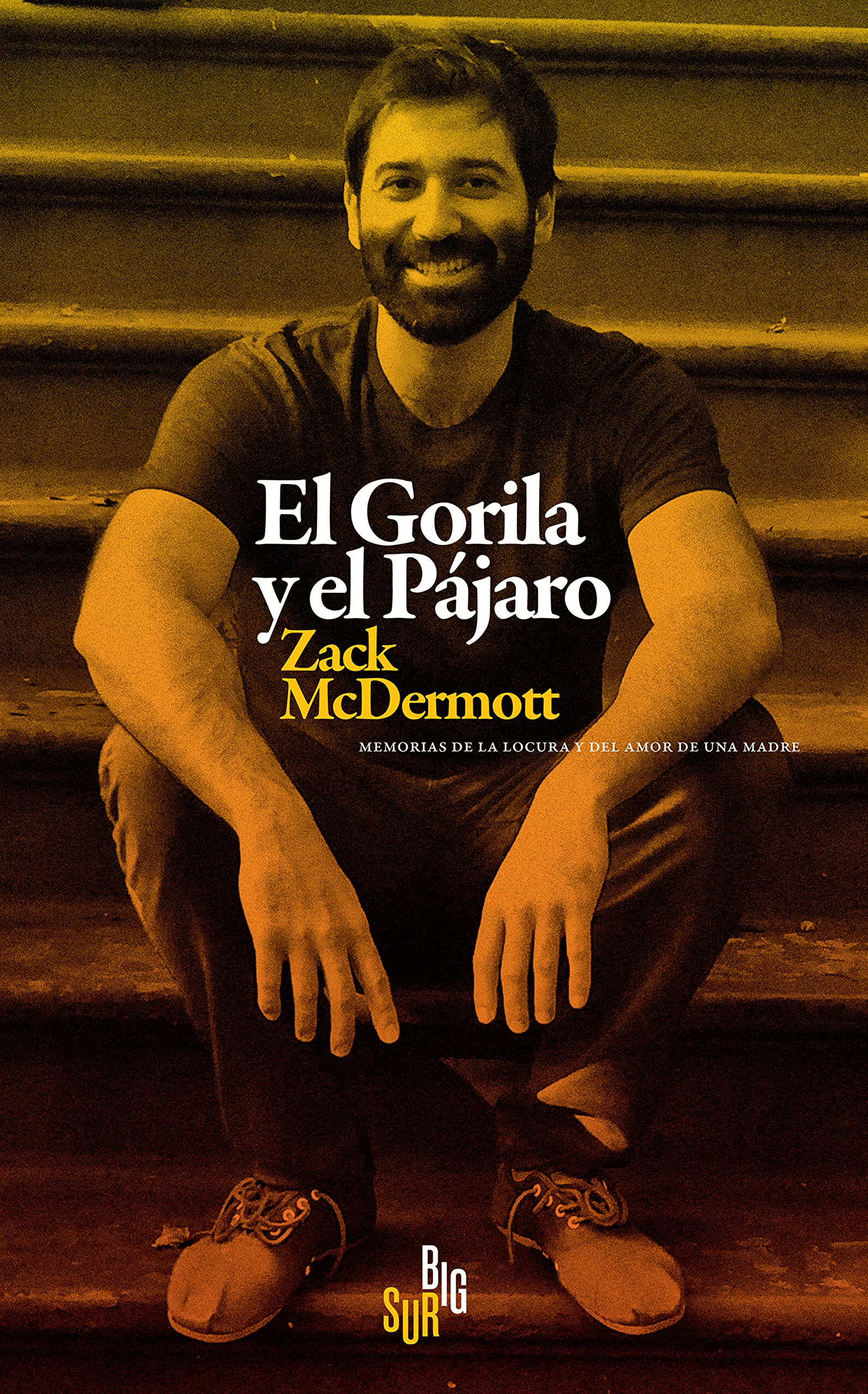 El Gorila y el Pájaro: Memorias de la locura y del amor de una madre Books