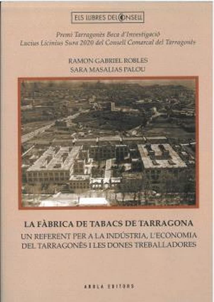 La Fàbrica de Tabacs de Tarragona: Un referent per a la indústria, l'economia del Tarragonès i les dones treballadores book