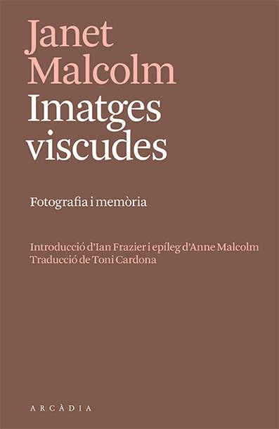 Imatges viscudes: Fotografia i memòria (Els llibres d'Arcàdia) Media & Communication