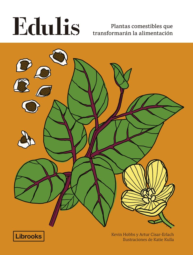 Edulis. Plantas comestibles que transformarán la alimentación. (Cooking) Leisure, Home & Garden