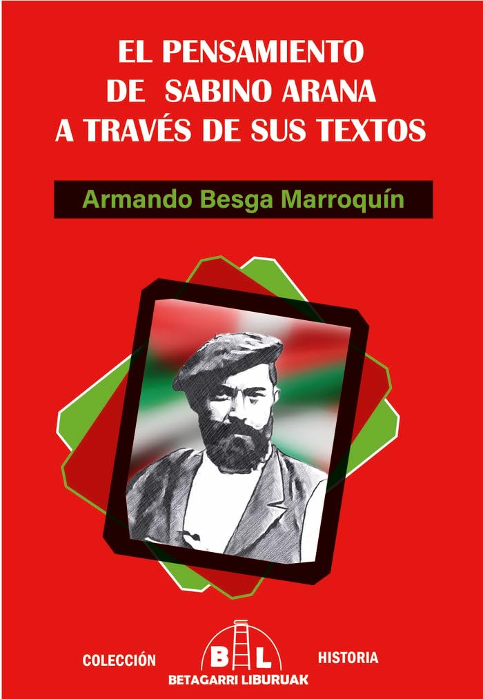 EL PENSAMIENTO DE SABINO ARANA A TRAVÉS DE SUS TEXTOS (HISTORIA, Band 2) Politics & History