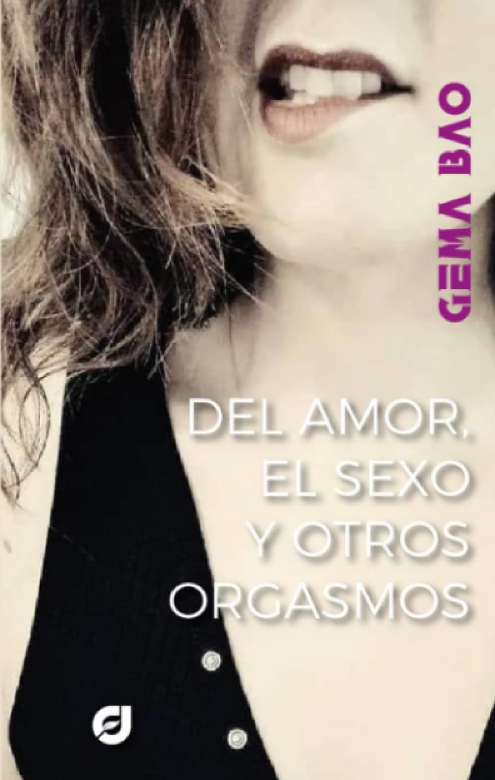 Del amor, el sexo y otros orgasmos book
