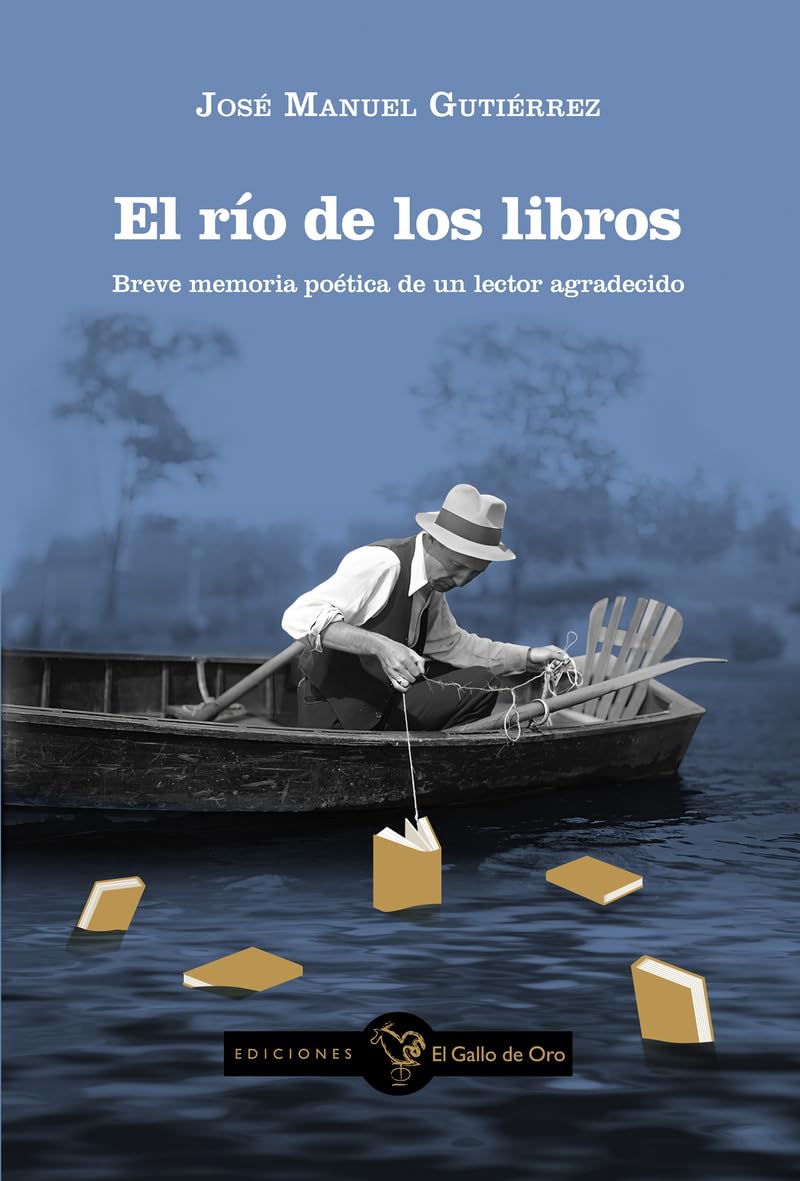 El río de los libros: Breve memoria poética de un lector agradecido (Gallo Negro, Band 8) Essays & Short Stories