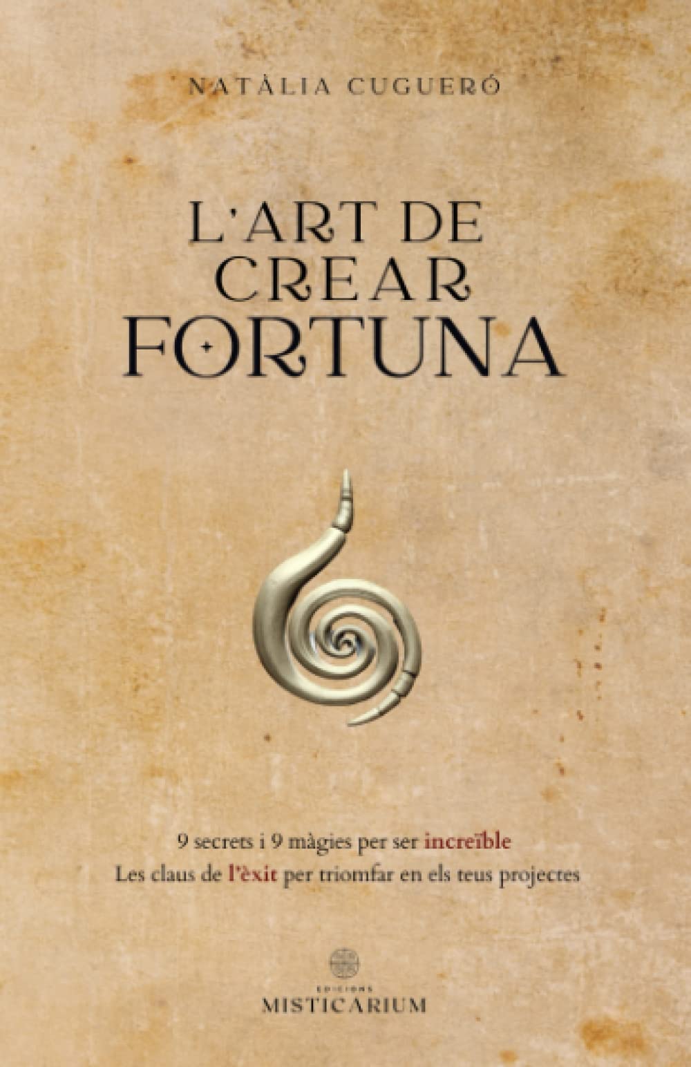 L'ART DE CREAR FORTUNA: 9 secrets i 9 màgies per ser increïble: 9 secrets I 9 magi's per ser increïble Lifestyle