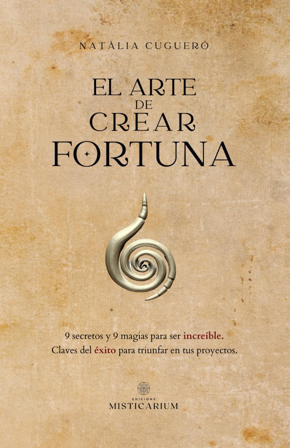 EL ARTE DE CREAR FORTUNA: 9 secretos y 9 magias para ser increíble Lifestyle
