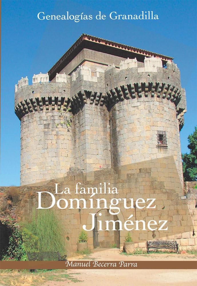 Genealogías de Granadilla: La familia Domínguez Jiménez (1696-1949) (Villa de Granadilla, Band 1) Politics & History