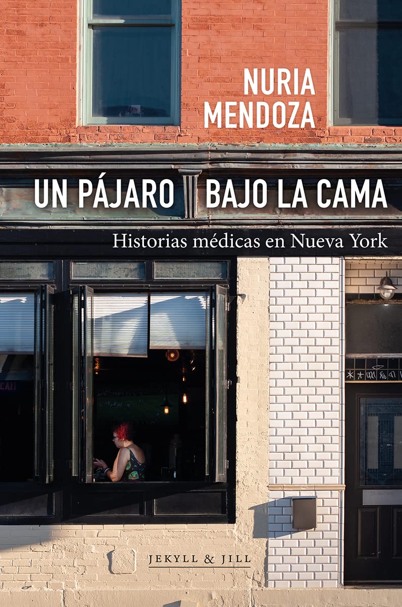 Un pájaro bajo la cama: historias médicas en Nueva York book
