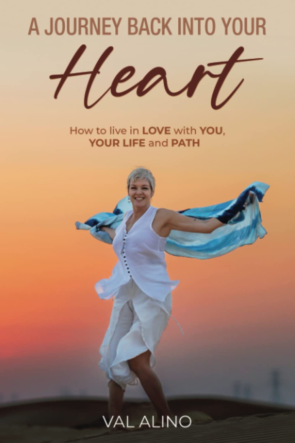 A Journey Back Into Your Heart: How to live in LOVE with YOU, YOUR LIFE and PATH: How to fall in love with you, your life and path Lifestyle