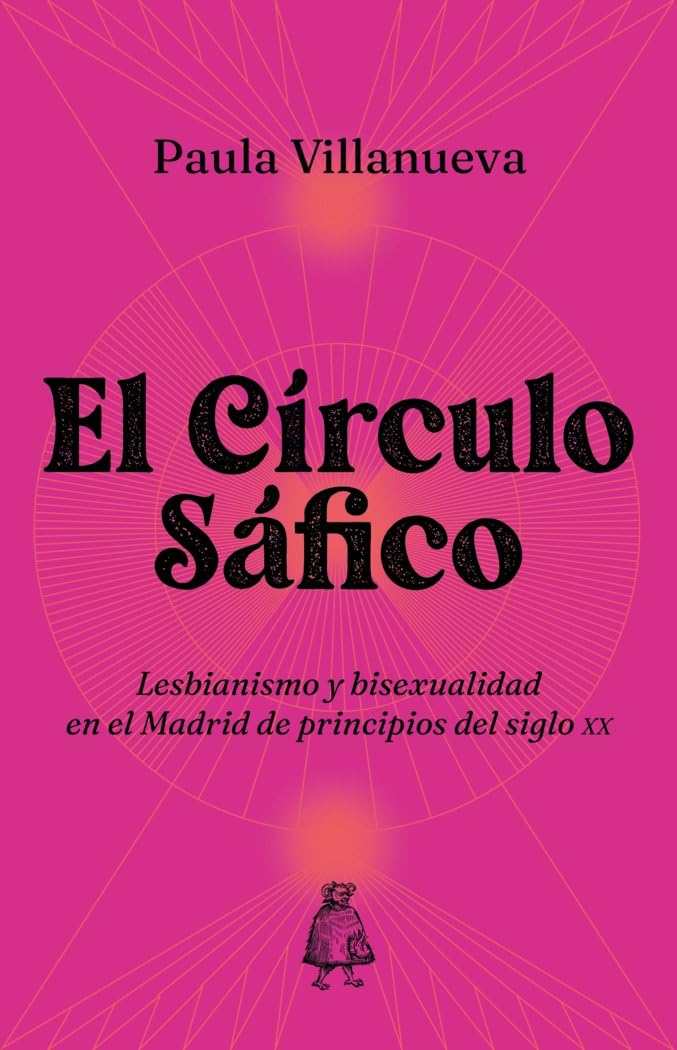 El Círculo Sáfico: Lesbianismo y bisexualidad en el Madrid de principios del siglo XX book