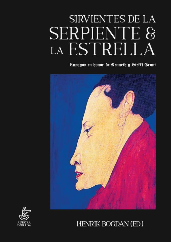 Sirvientes de la serpiente y la estrella: Ensayos en honor de Kenneth y Steffi Grant book