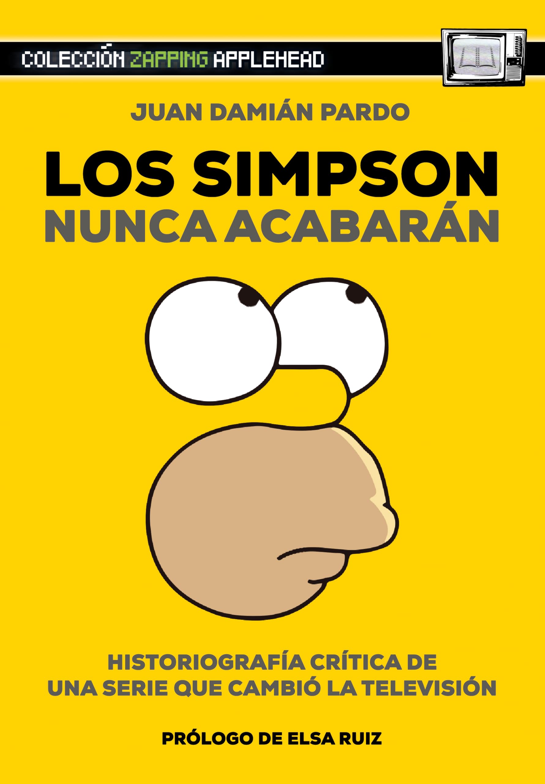 Los Simpson nunca acabarán: Historiografía crítica de una serie que cambió la televisión (Zapping, Band 8) Books