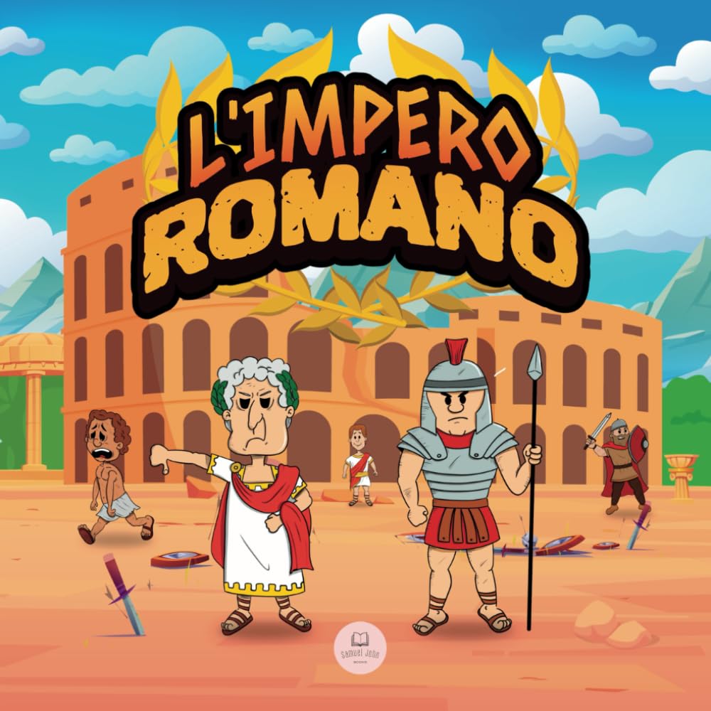 L'Impero Romano per Bambini: La storia dalla fondazione dell'Antica Roma alla caduta dell'Impero (Libri educativi per bambini) Non-fiction
