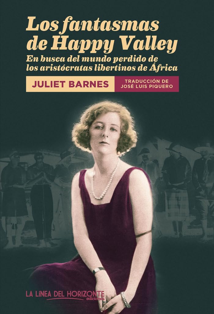Los fantasmas de Happy Valley: En busca del mundo perdido de los aristócratas libertinos de África (Fuera de sí, Band 26) Books