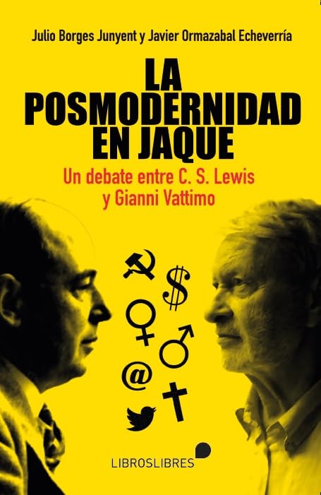 LA POSMODERNIDAD EN JAQUE: UN DEBATE ENTRE C. S. LEWIS Y GIANNI VATTIMO book