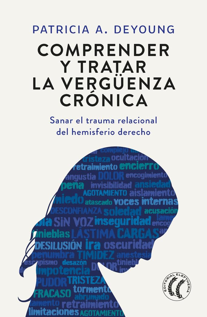 Comprender y tratar la vergüenza crónica: Sanar el trauma relacional del hemisferio derecho book