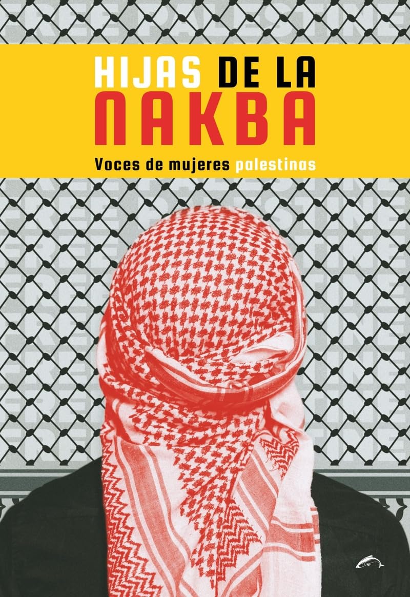 Hijas de la nakba: voces de mujeres palestinas book