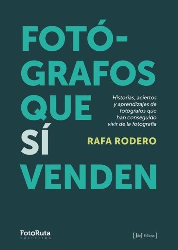 FOTÓGRAFOS QUE SÍ VENDEN: Historias, aciertos y aprendizajes de fotógrafos que han conseguido vivir de la fotografía (FotoRuta) Photography