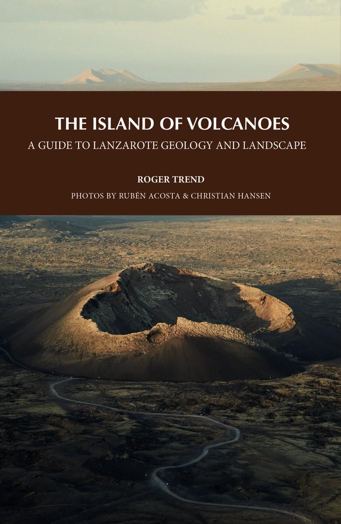 THE ISLAND OF VOLCANOES. A GUIDE TO LANZAROTE GEOLOGY AND LANDSCAPE (GUÍAS MEDIOAMBIENTALES, Band 14) Leisure, Home & Garden