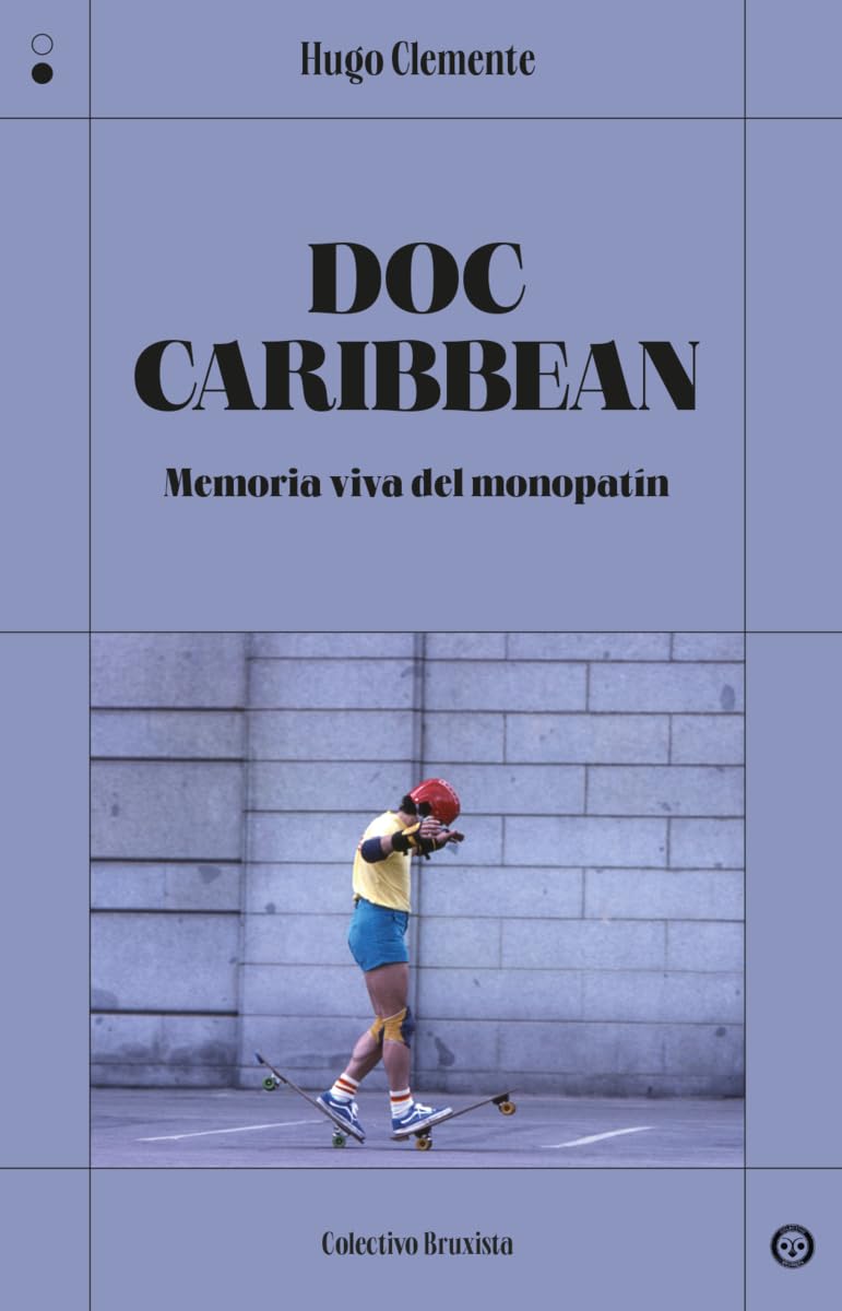 Doc Caribbean: Memoria viva del monopatín book