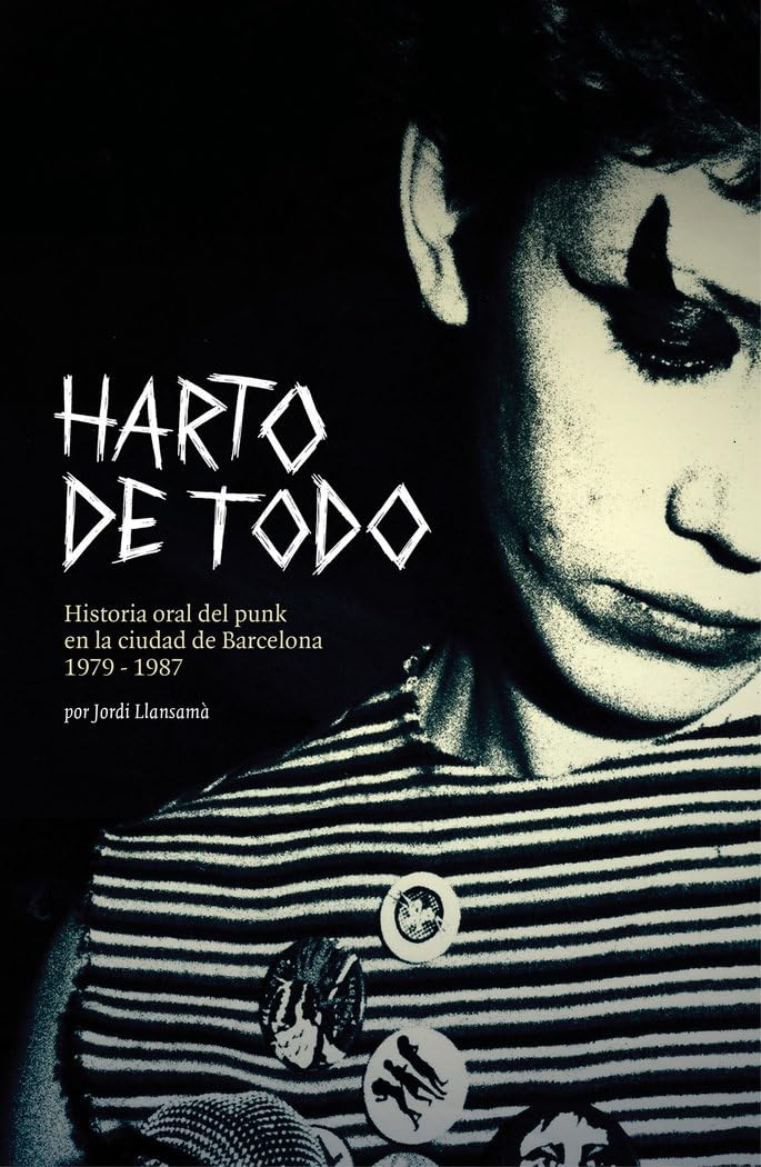 Harto de todo: Historia oral del punk en Barcelona 1979-1987 book