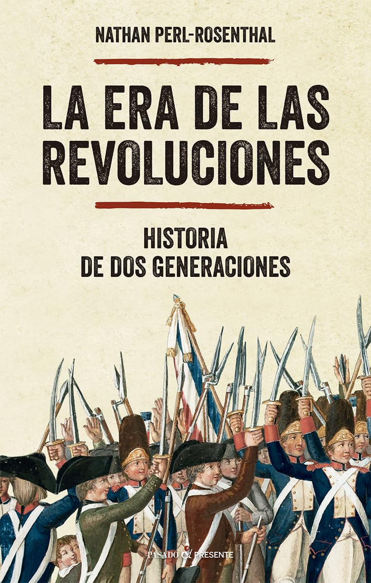 LA ERA DE LAS REVOLUCIONES: HISTORIA DE DOS GENERACIONES Politics & History