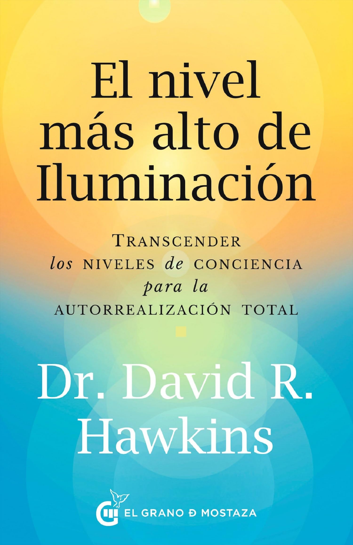 El nivel más alto de iluminación: Transcender los niveles de conciencia para la autorrealización total Religion & Esotericism