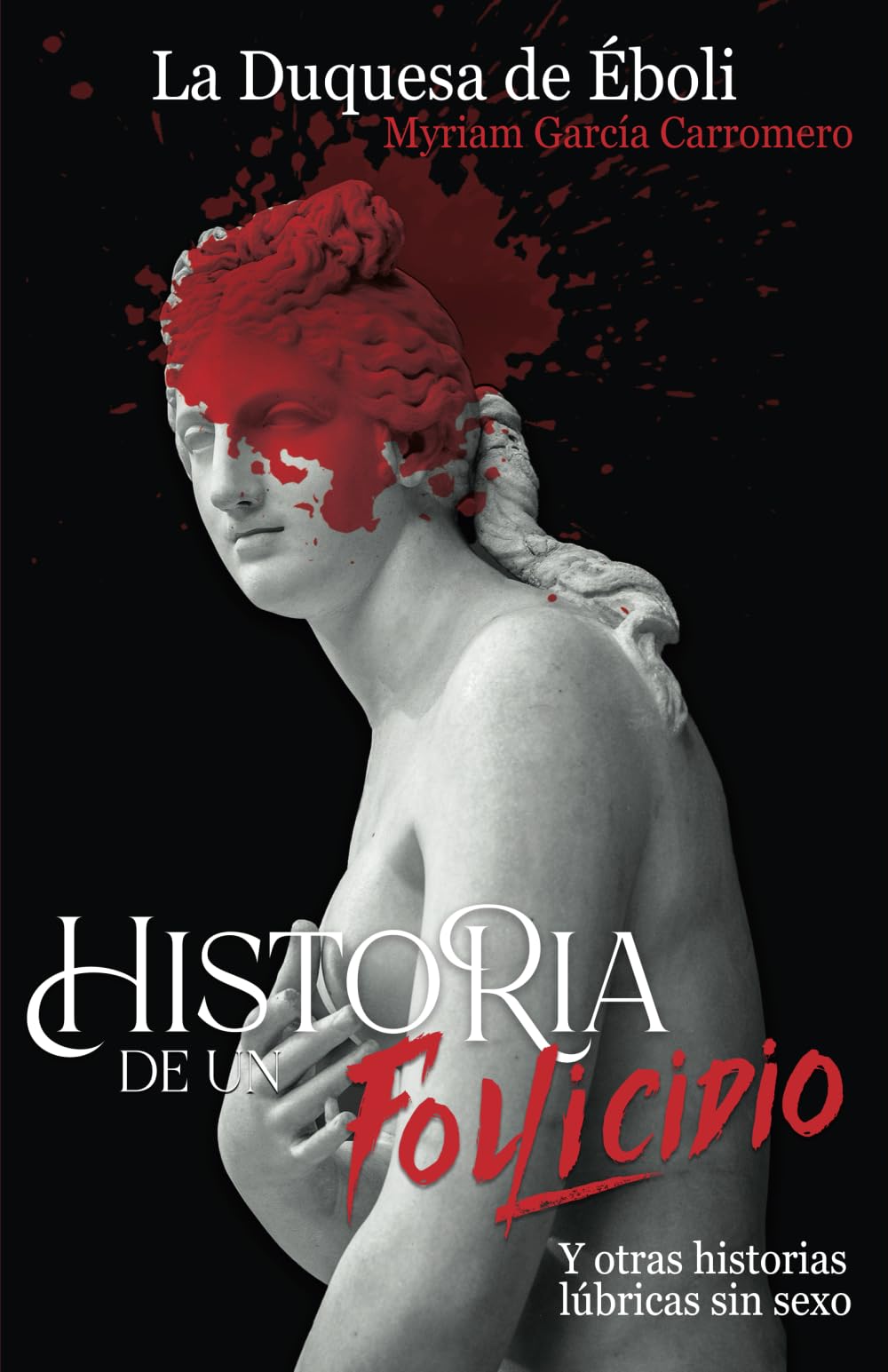 HISTORIA DE UN FOLLICIDIO Y OTRAS HISTORIAS LÚBRICAS SIN SEXO: O como salir del tedio y cagarla Humour & Satire