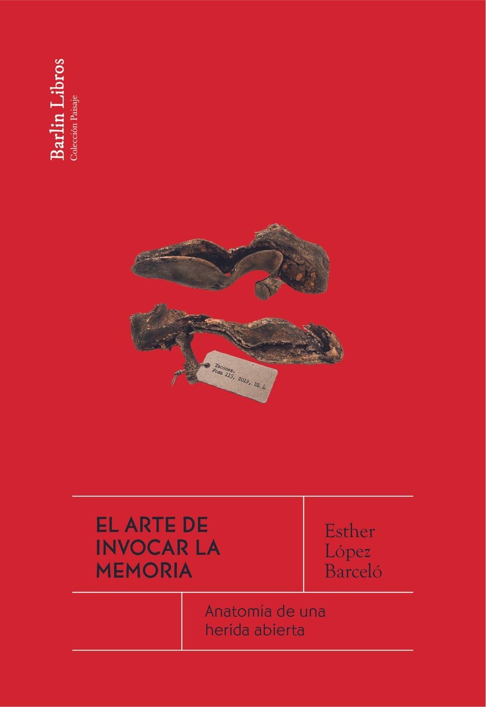 El arte de invocar la memoria: Anatomía de una herida abierta book