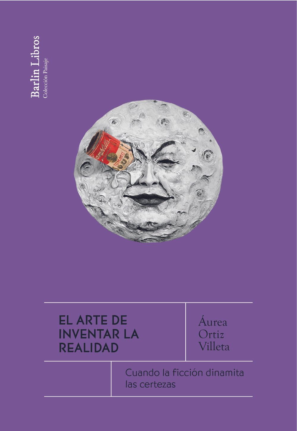 El arte de inventar la realidad: Cuando la ficción dinamita las certezas (Barlin Paisaje, Band 25) Books