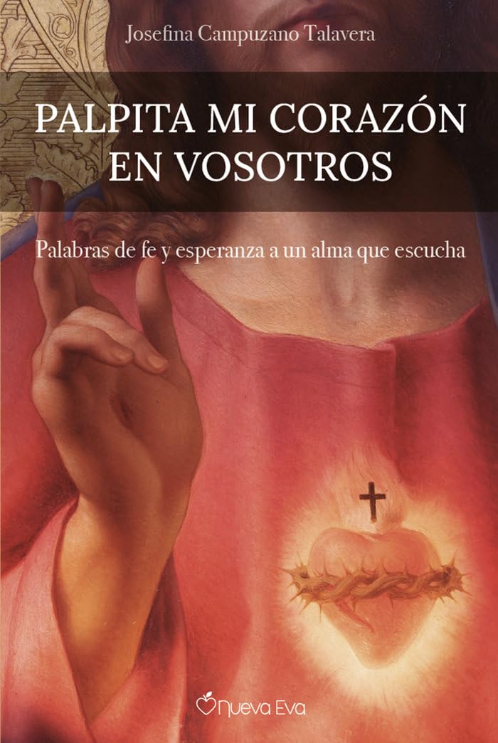 Palpita mi corazón en vosotros: Palabras de fe y esperanza a un alma que escucha Religion & Esotericism