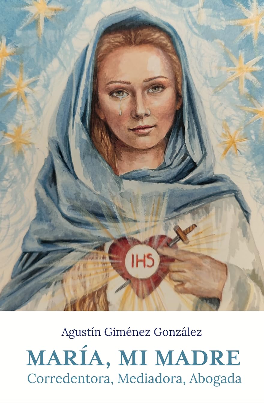 María, mi madre: Corredentora, Mediadora, Abogada Religion & Esotericism