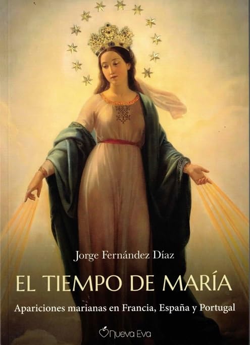 El tiempo de María: Apariciones marianas en Francia, España y Portugal Religion & Esotericism