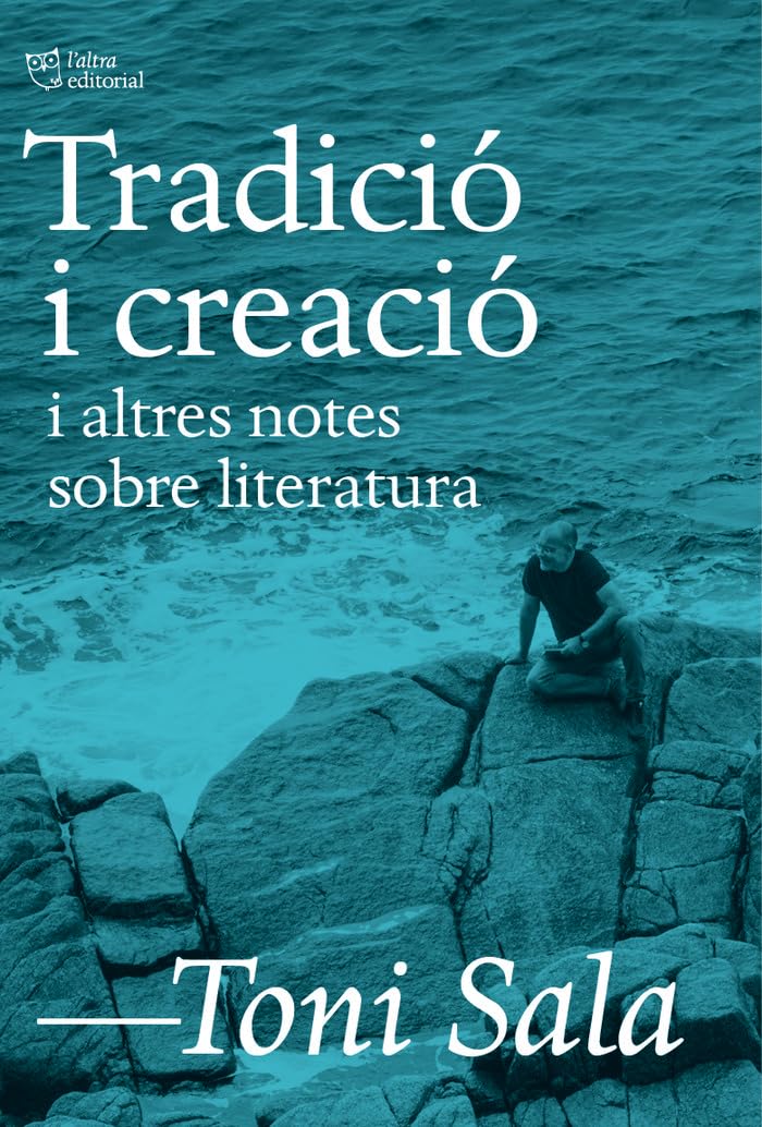 Tradició i creació i altres notes sobre literatura (L'Altra Assaig) Contemporary literature