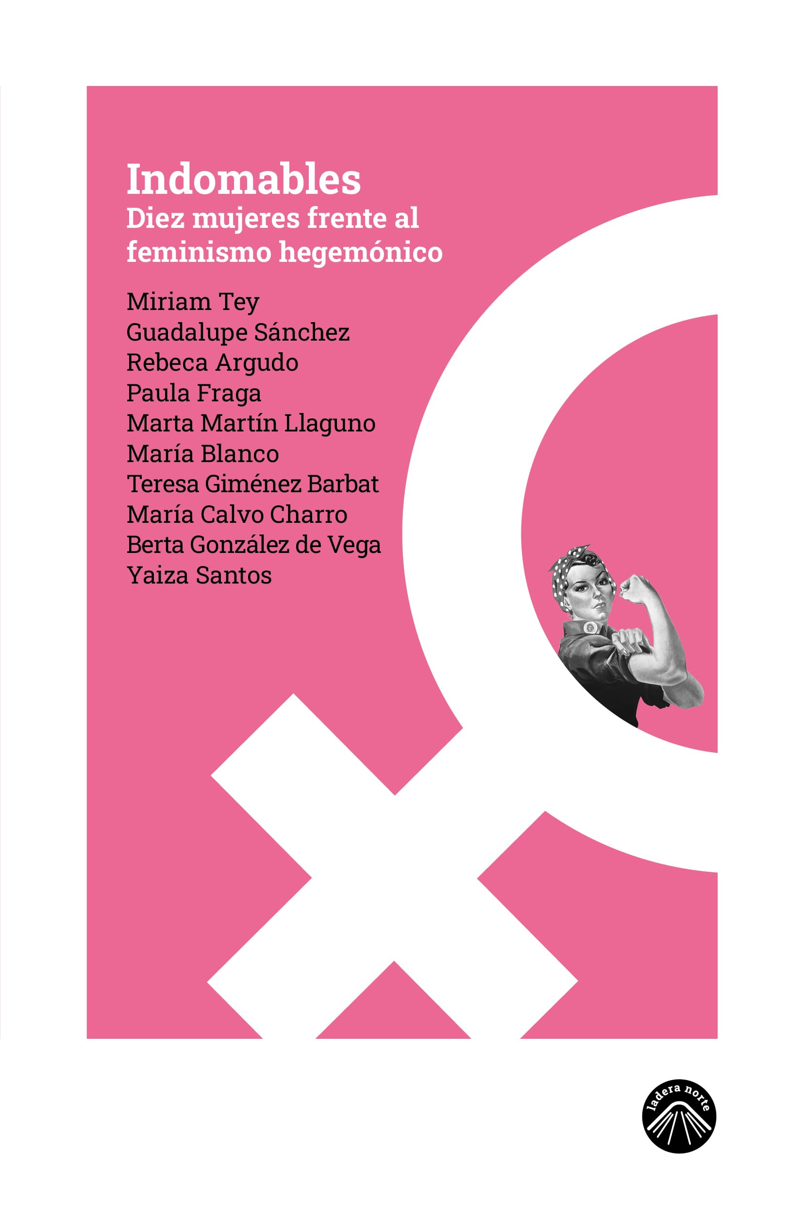 Indomables: Diez mujeres frente al feminismo hegemónico book