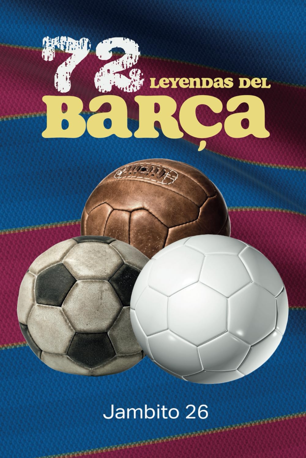 72 Leyendas del Barça (Locos por el fútbol) Leisure & Fun