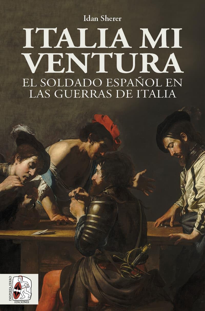 Italia mi ventura: El soldado español en las Guerras de Italia book