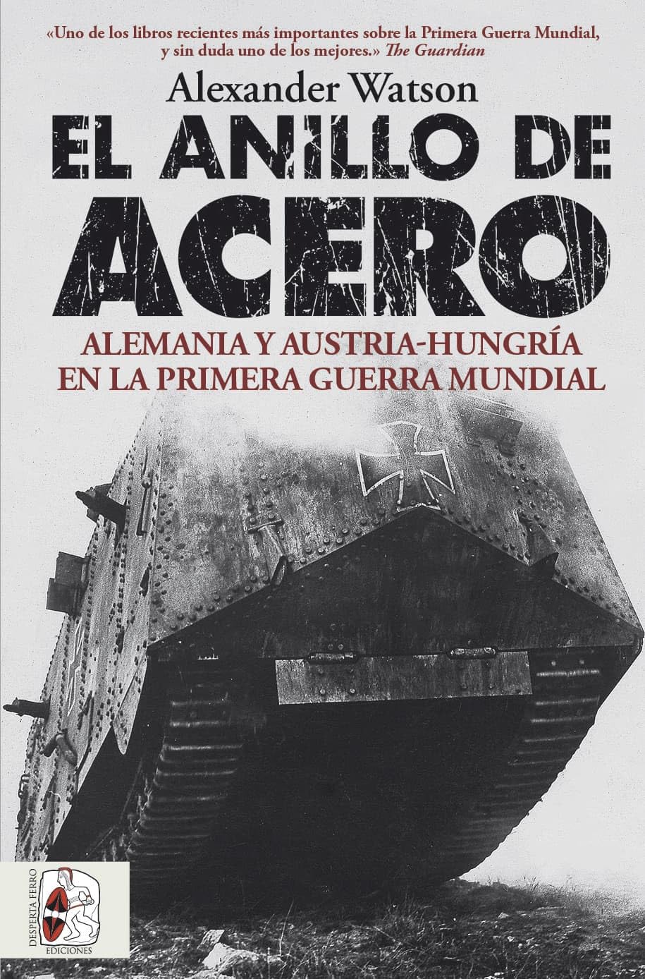El anillo de acero: Alemania y Austria-Hungría en la Primera Guerra Mundial Politics & History