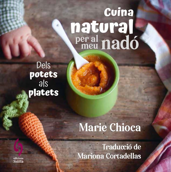 Cuina natural per al meu nadó: Dels potets als platets book