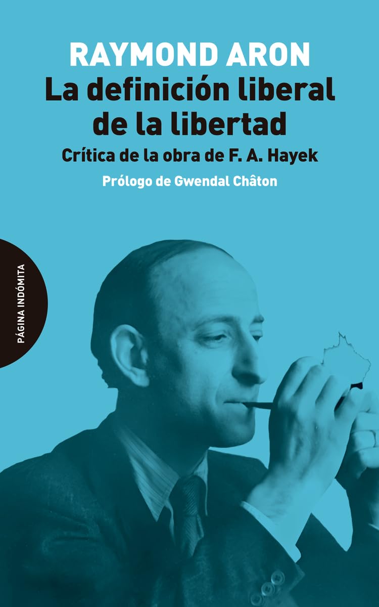 La definición liberal de la libertad: Crítica de la obra de F. A. Hayek Politics & History
