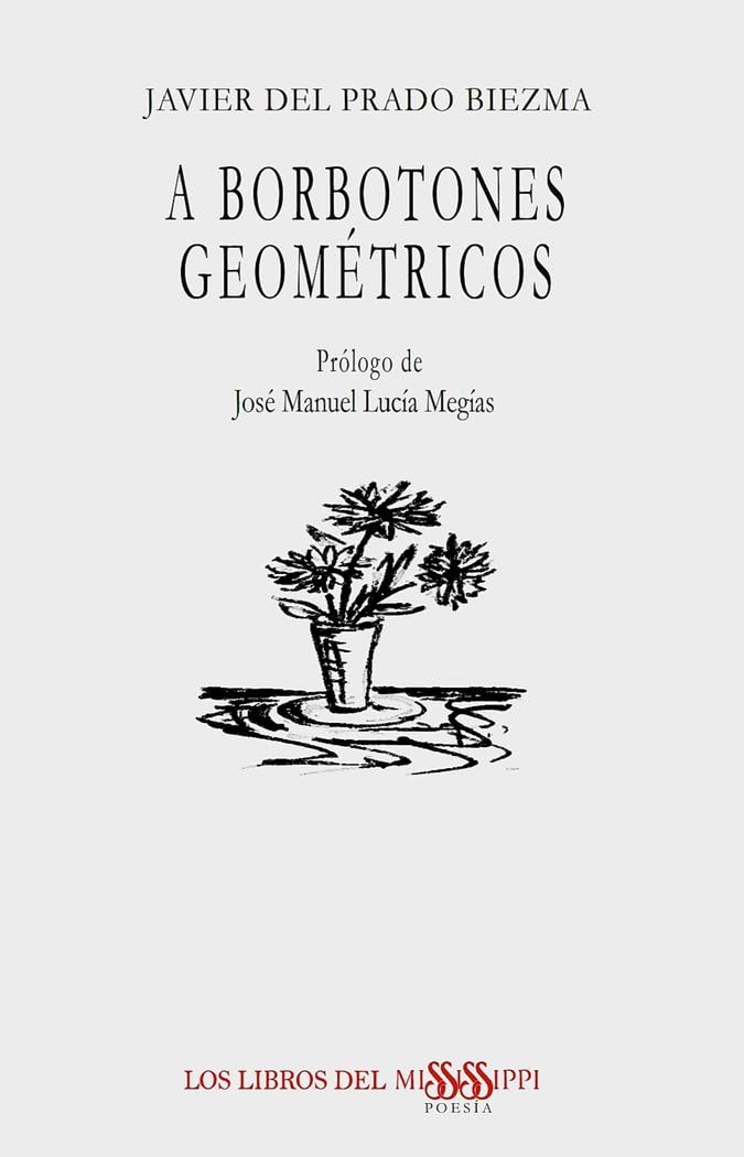 A BORBOTONES GEOMÉTRICOS (POESÍA - LOS LIBROS DEL MISSISSIPPI, Band 42) Books