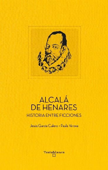 Alcalá de Henares: Historia entre ficciones book