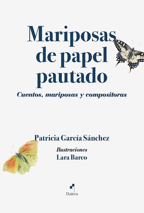 Mariposas de papel pautado: Cuentos, mariposas y compositoras (Mvsica libraria, Band 28) Novels & Short Stories