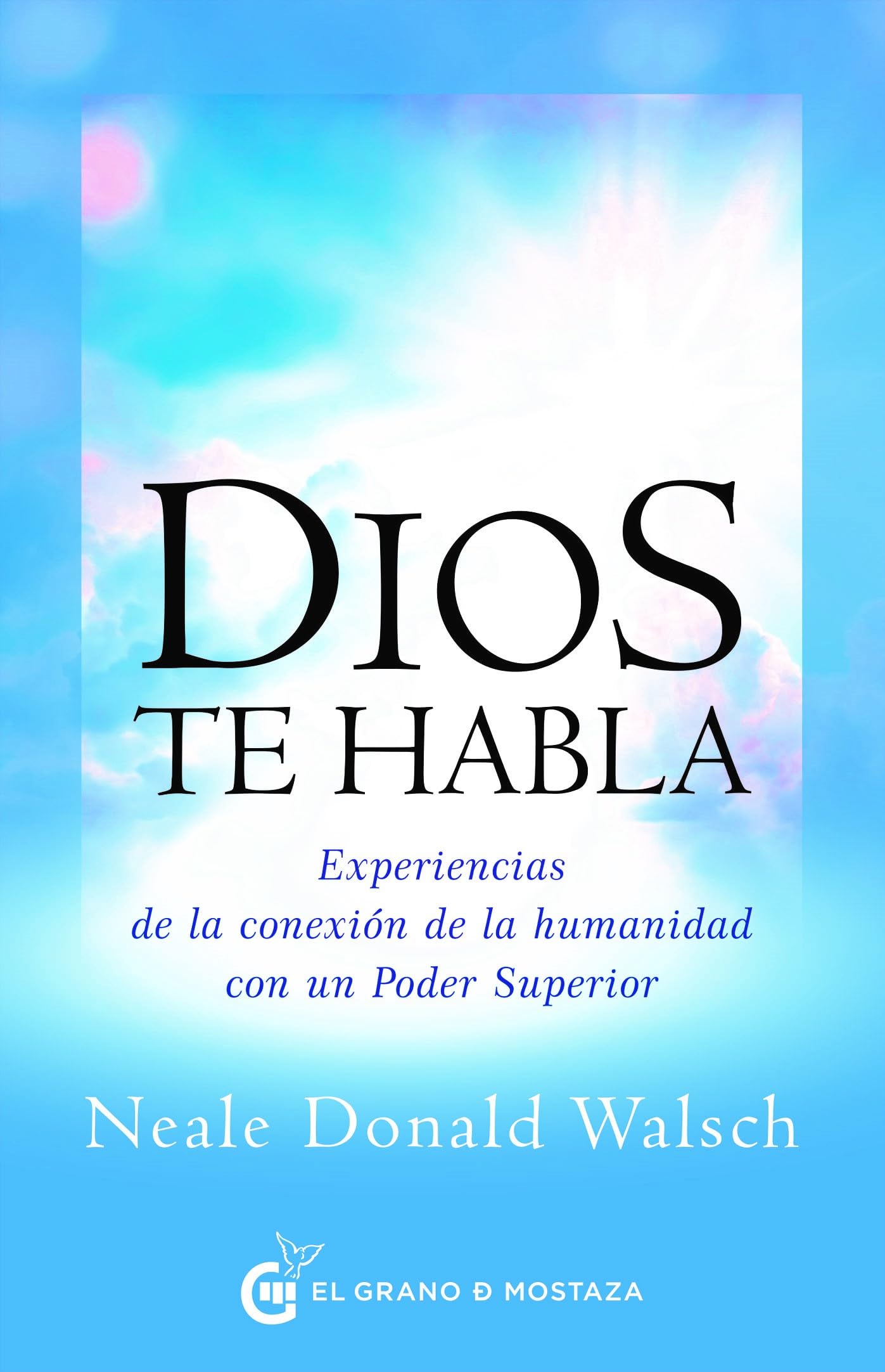 Dios te habla: Experiencias de la conexión de la humanidad con un Poder Superior Religion & Esotericism