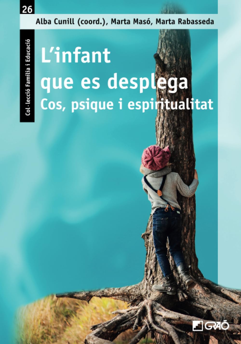 L’infant que es desplega: Cos, psique i espiritualitat (FAMÍLIA / Comunitat educativa, Band 26) Parents & Children