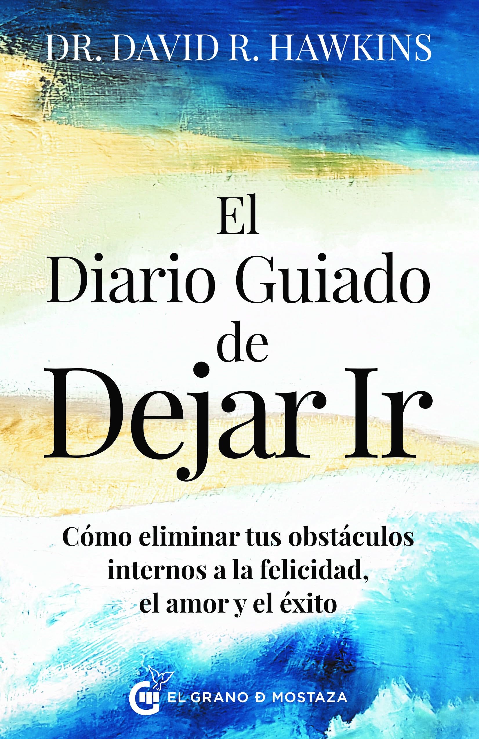 El diario guiado de dejar ir: Cómo eliminar tus obstáculos internos a la felicidad, el amor y el éxito Lifestyle