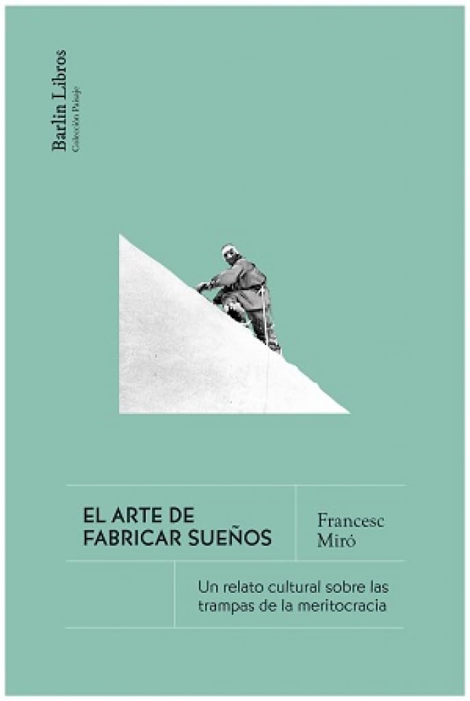 El arte de fabricar sueños: Un relato cultural sobre las trampas de la meritocracia (Barlin paisaje) Media & Communication