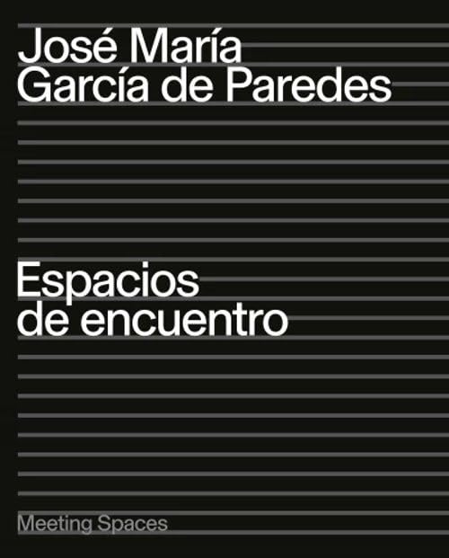 José María García de Paredes. Espacios de encuentro Architecture