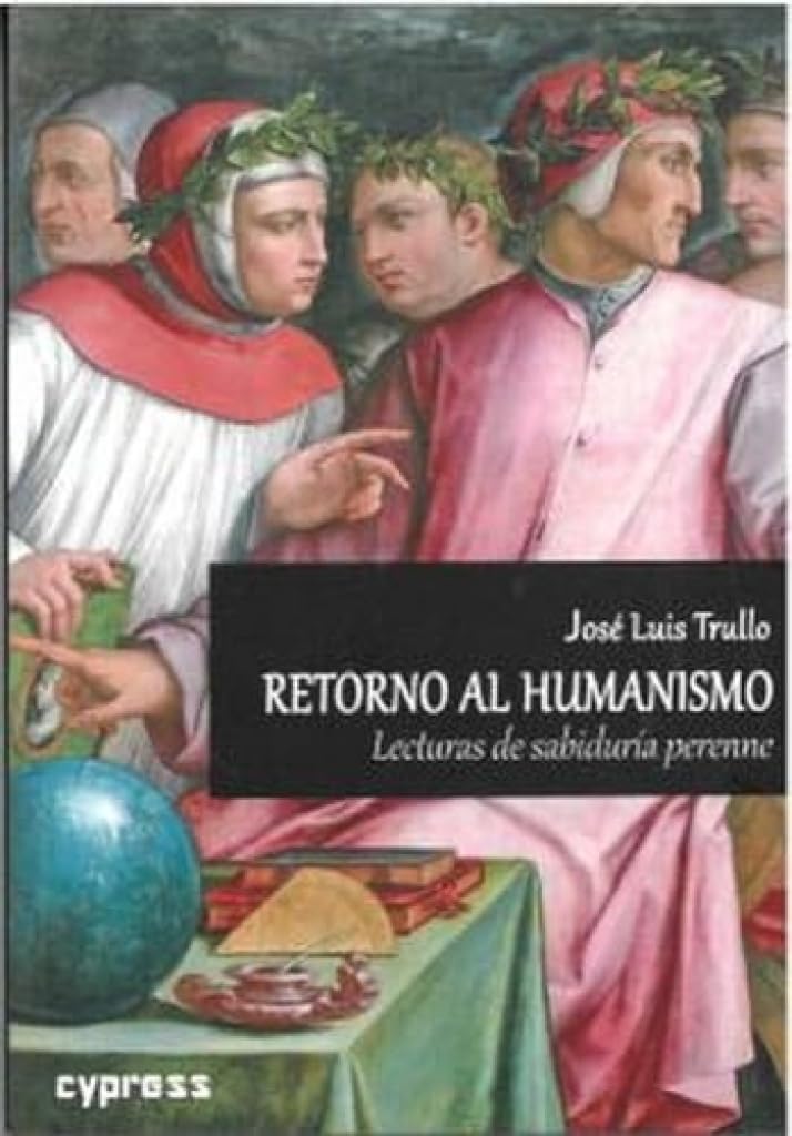 Retorno al humanismo: Lecturas de sabiduría perenne Philosophy