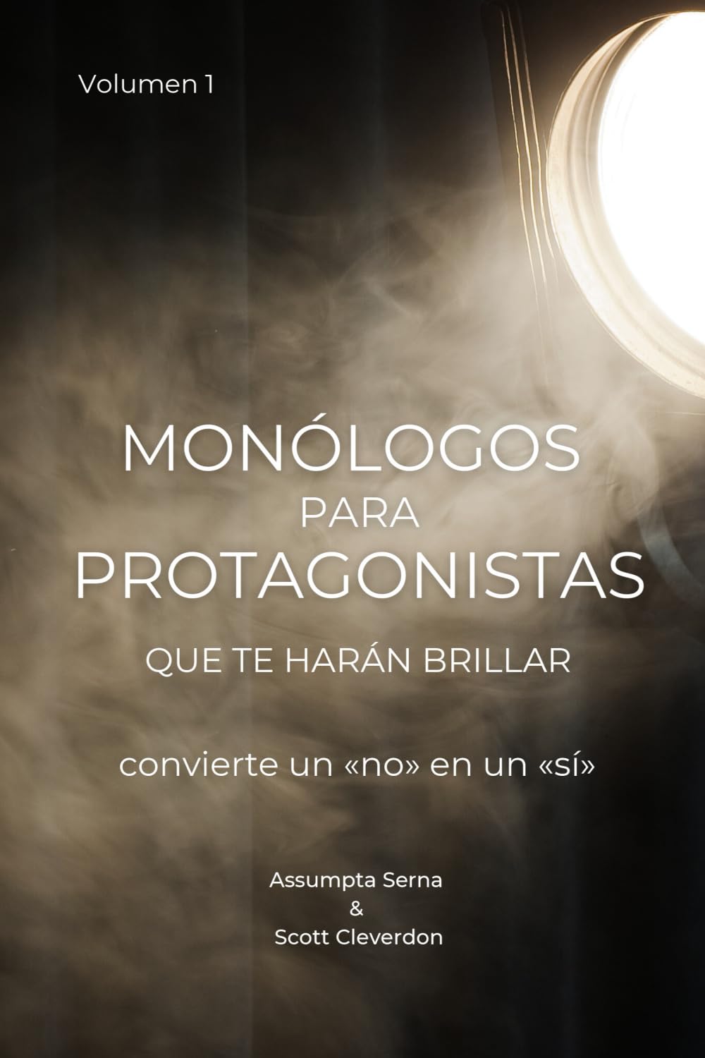Monólogos para protagonistas que te harán brillar. Vol.1: Convierte un «no» en un «sí» (Kit del Actor, Band 1) Film, Art & Culture