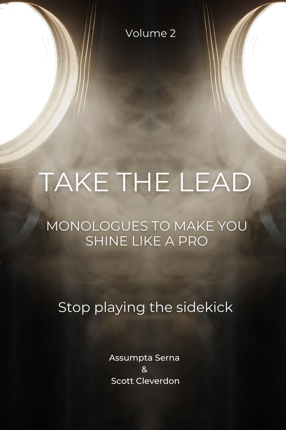 Take the Lead: Monologues to Help you Act like a Pro Vol. 2: Stop playing supporting roles in your own reel (Reel Acting, Band 2) Film, Art & Culture
